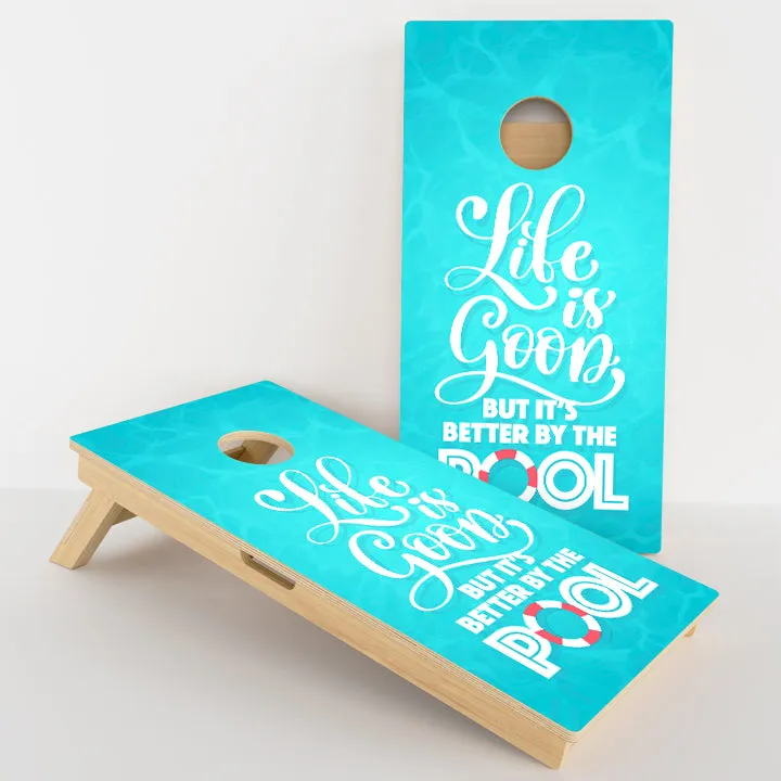 Life Is Good But It's Better By The Pool Professional Cornhole Boards
