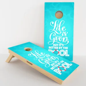 Life Is Good But It's Better By The Pool Professional Cornhole Boards