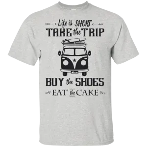 Life Is Short Take The Trip